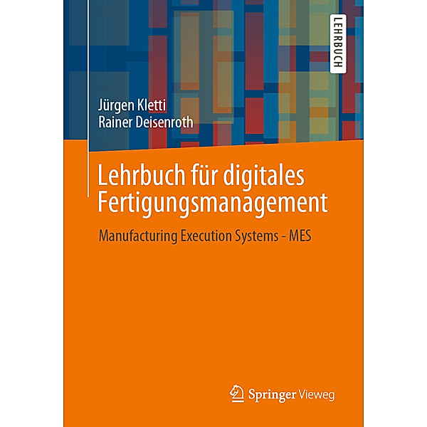 Lehrbuch für digitales Fertigungsmanagement, Jürgen Kletti, Rainer Deisenroth