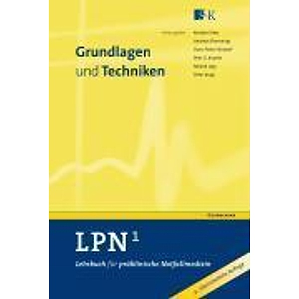 Lehrbuch für präklinische Notfallmedizin (LPN): Bd.1 Grundlagen und Techniken