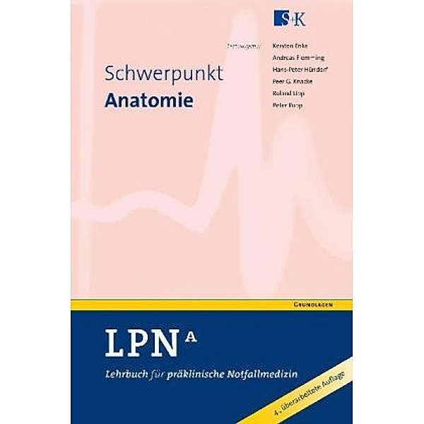 Lehrbuch für präklinische Notfallmedizin (LPN): Bd.6 Schwerpunkt Anatomie, Anne Stege, Kevin Andrae, Johannes Becker, Andreas Keiner, Johannes Veith