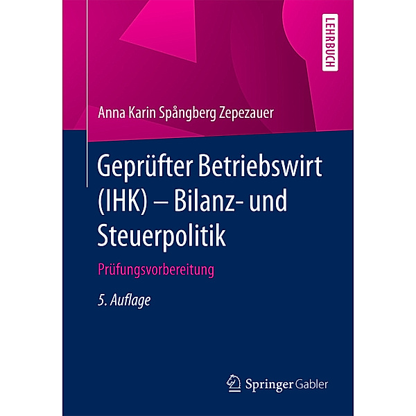 Lehrbuch / Geprüfter Betriebswirt (IHK) - Bilanz- und Steuerpolitik; ., Anna Karin Spångberg Zepezauer