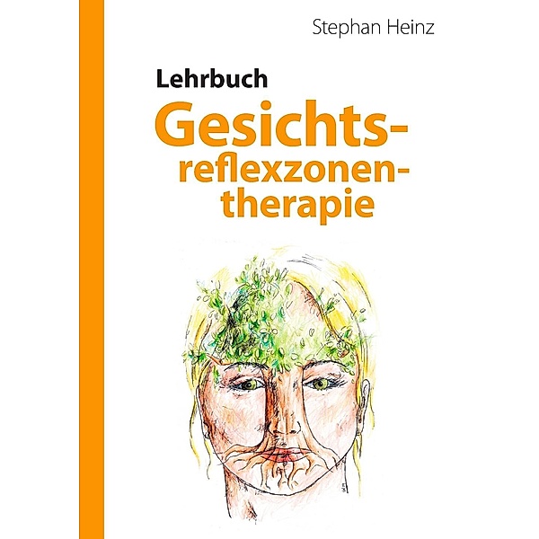 Lehrbuch Gesichtsreflexzonentherapie, Stephan Heinz