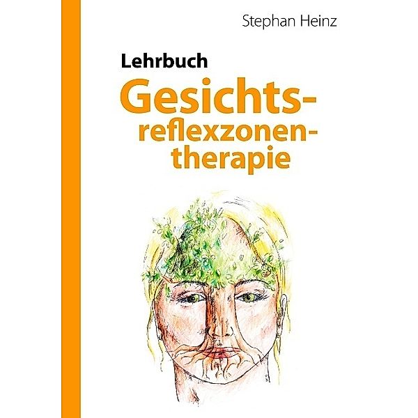 Lehrbuch Gesichtsreflexzonentherapie, Stephan Heinz