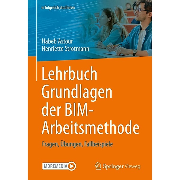 Lehrbuch Grundlagen der BIM-Arbeitsmethode / erfolgreich studieren, Habeb Astour, Henriette Strotmann