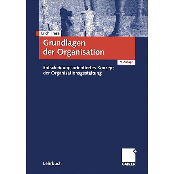 Lehrbuch / Grundlagen der Organisation, Erich Frese, Matthias Graumann, Ludwig Theuvsen