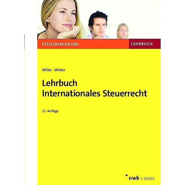 Lehrbuch Internationales Steuerrecht / Steuerfachkurs, Kay-Michael Wilke, Ll. M. Weber