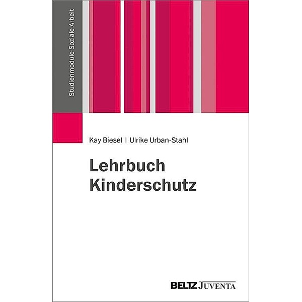 Lehrbuch Kinderschutz / Studienmodule Soziale Arbeit, Kay Biesel, Ulrike Urban-Stahl