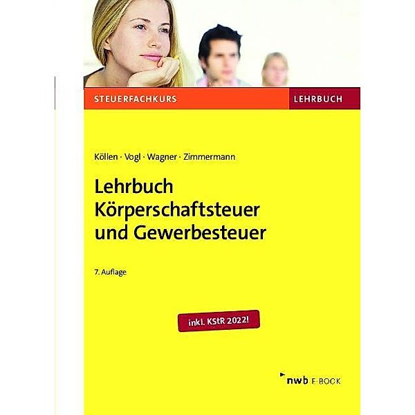 Lehrbuch Körperschaftsteuer und Gewerbesteuer, Josef Köllen, Elmar Vogl, Edmund Wagner, Ruth-Caroline Zimmermann