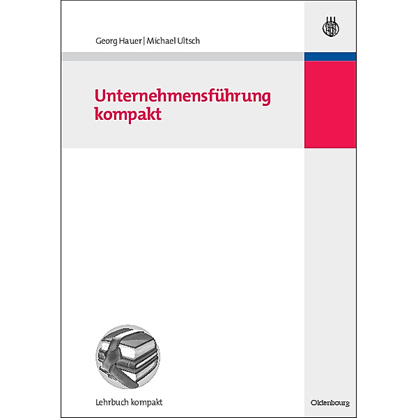 Lehrbuch kompakt / Unternehmensführung kompakt, Georg Hauer, Michael L. Ultsch