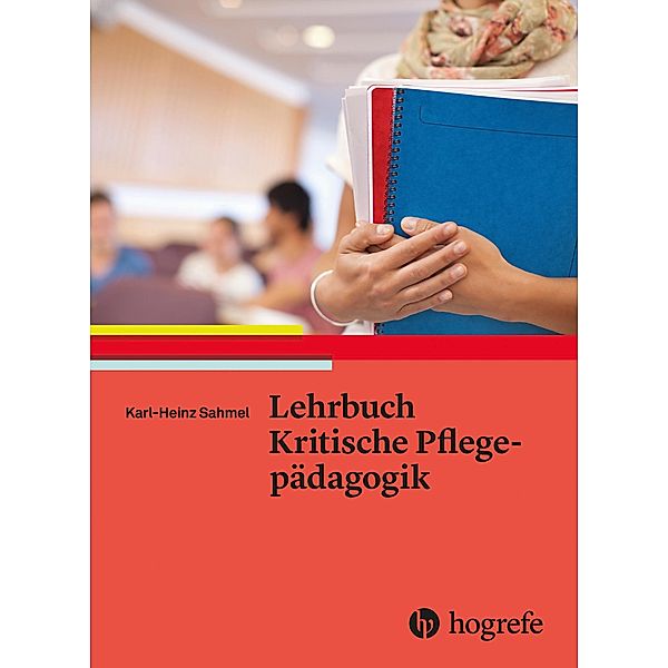 Lehrbuch Kritische Pflegepädagogik, Karl-Heinz Sahmel