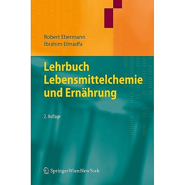 Lehrbuch Lebensmittelchemie und Ernährung, Robert Ebermann, Ibrahim Elmadfa
