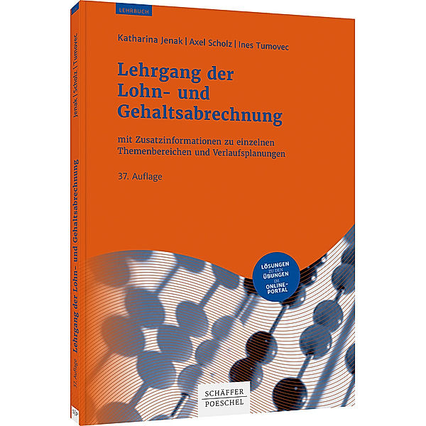 Lehrbuch / Lehrgang der Lohn- und Gehaltsabrechnung, Katharina Jenak, Axel Scholz, Ines Tumovec