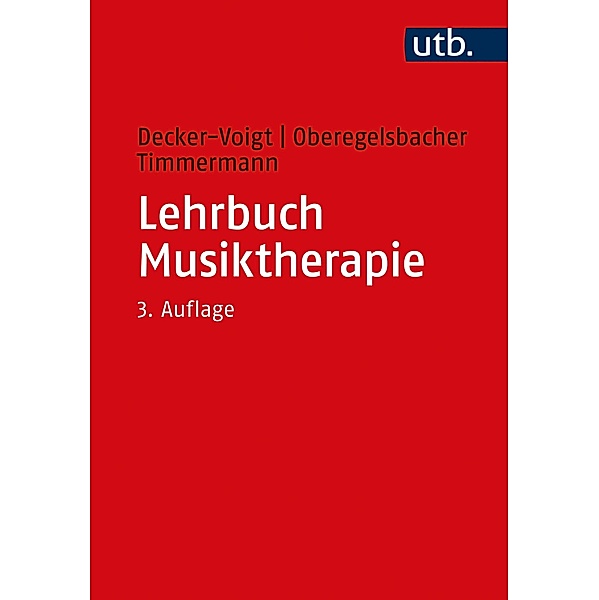 Lehrbuch Musiktherapie, Hans-Helmut Decker-Voigt, Dorothea Oberegelsbacher, Tonius Timmermann