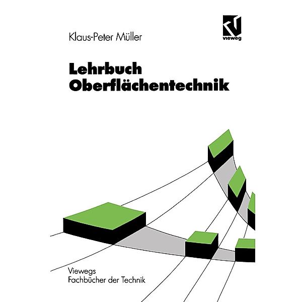 Lehrbuch Oberflächentechnik / Viewegs Fachbücher der Technik, Klaus-Peter Müller