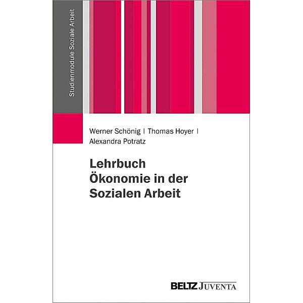 Lehrbuch Ökonomie in der Sozialen Arbeit / Studienmodule Soziale Arbeit, Werner Schönig, Thomas Hoyer, Alexandra Potratz