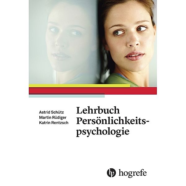 Lehrbuch Persönlichkeitspsychologie, Astrid Schütz, Katrin Rentzsch, Martin Rüdiger