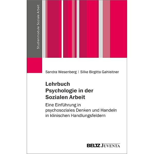 Lehrbuch Psychologie in der Sozialen Arbeit / Studienmodule Soziale Arbeit, Sandra Wesenberg, Silke Birgitta Gahleitner