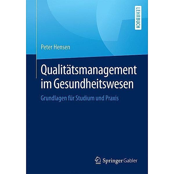 Lehrbuch / Qualitätsmanagement im Gesundheitswesen, Peter Hensen