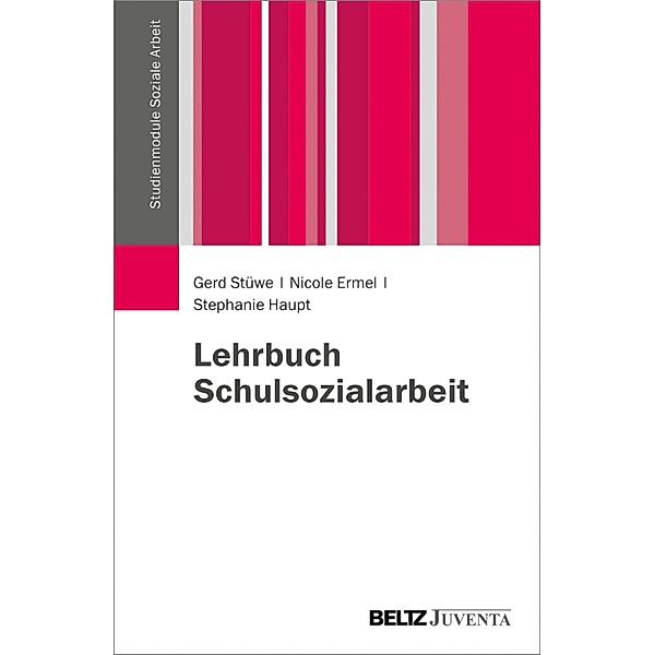 Lehrbuch Schulsozialarbeit / Studienmodule Soziale Arbeit, Gerd Stüwe, Nicole Ermel, Stephanie Haupt