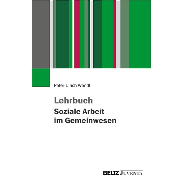 Lehrbuch Soziale Arbeit im Gemeinwesen, Peter-Ulrich Wendt
