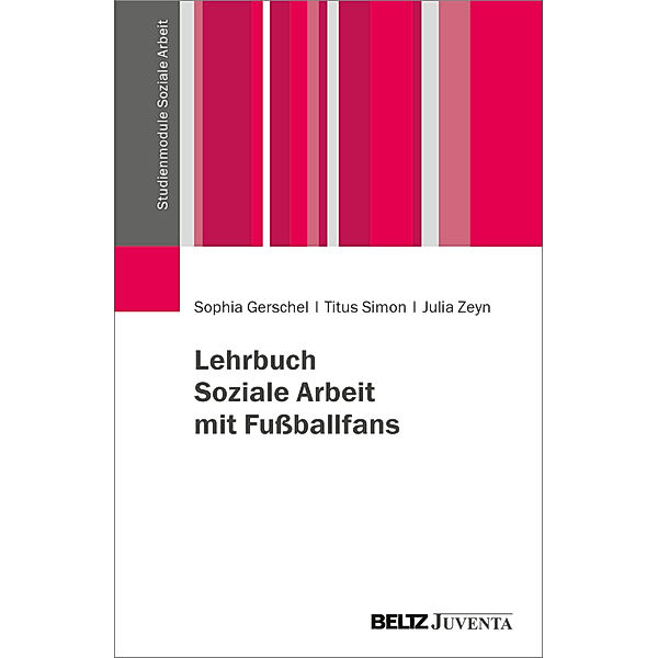 Lehrbuch Soziale Arbeit mit Fußballfans, Sophia Gerschel, Titus Simon, Julia Zeyn