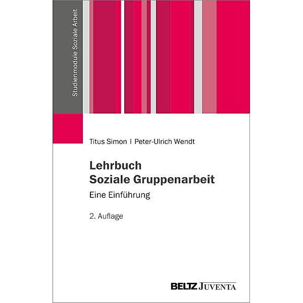 Lehrbuch Soziale Gruppenarbeit / Studienmodule Soziale Arbeit, Titus Simon, Peter-Ulrich Wendt