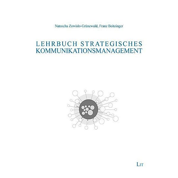 Lehrbuch Strategisches Kommunikationsmanagement, Natascha Zowislo-Grünewald, Franz Beitzinger