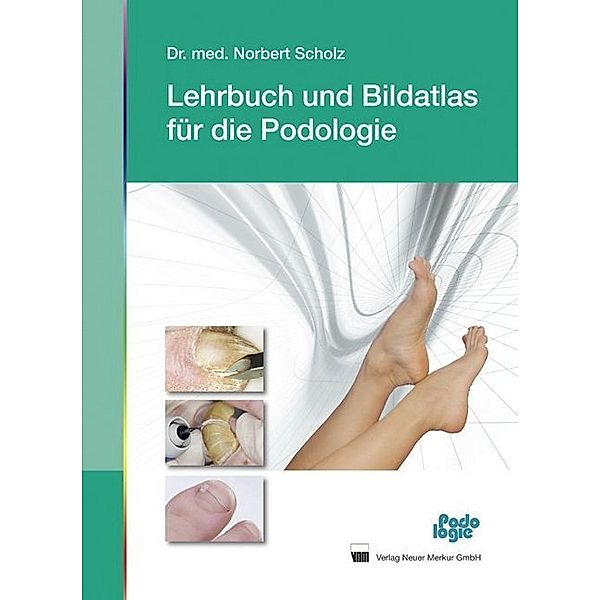 Lehrbuch und Bildatlas für die Podologie, Norbert Scholz