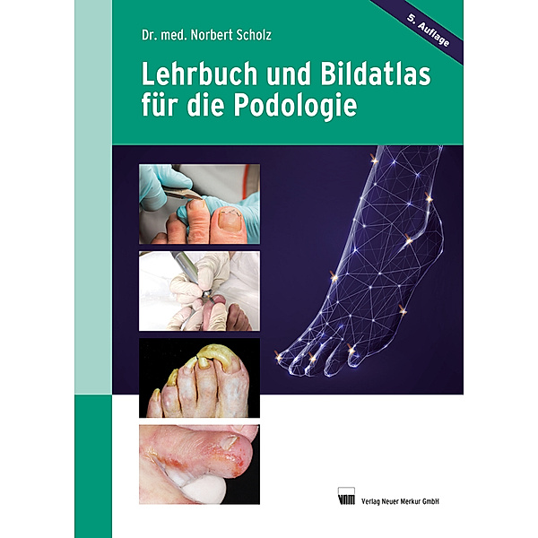Lehrbuch und Bildatlas für die Podologie, Norbert Scholz