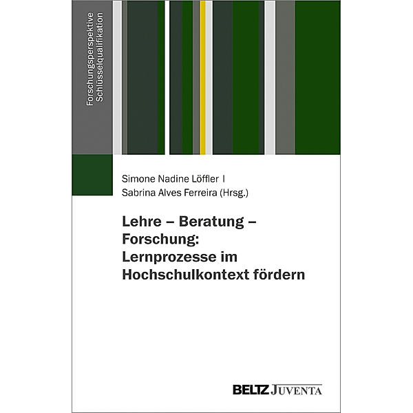 Lehre - Beratung - Forschung: Lernprozesse im Hochschulkontext fördern