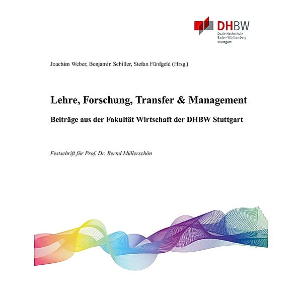 Lehre, Forschung, Transfer & Management - Beiträge aus der Fakultät Wirtschaft der DHBW Stuttgart