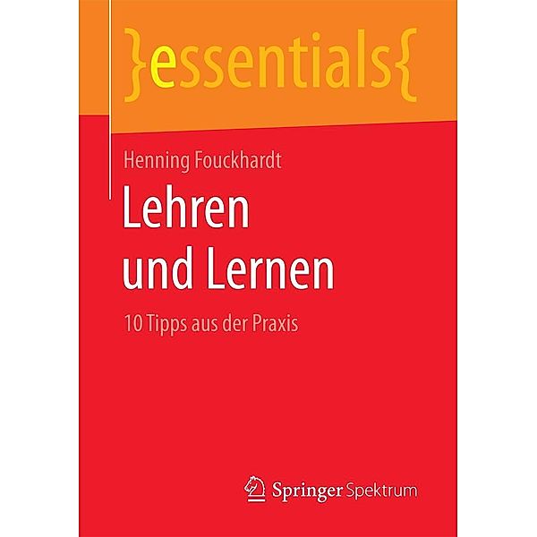 Lehren und Lernen / essentials, Henning Fouckhardt