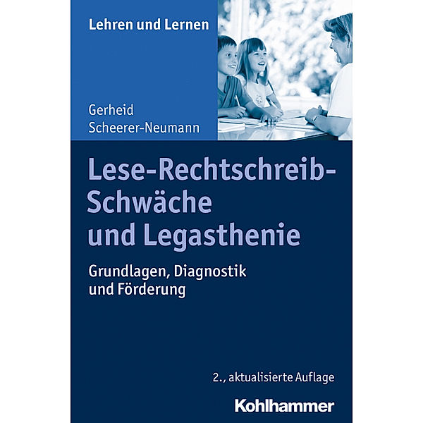 Lehren und Lernen / Lese-Rechtschreib-Schwäche und Legasthenie, Gerheid Scheerer-Neumann