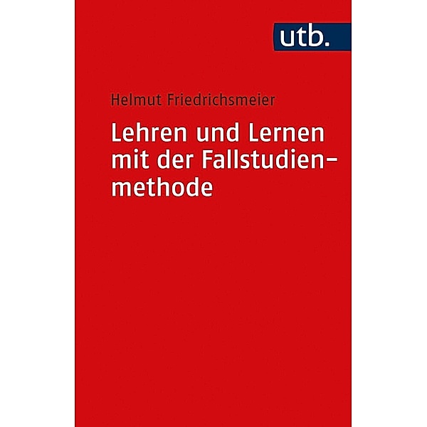 Lehren und Lernen mit der Fallstudienmethode, Helmut Friedrichsmeier