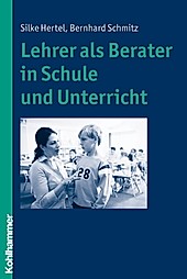Lehrer als Berater in Schule und Unterricht - eBook - Bernhard Schmitz, Silke Hertel,
