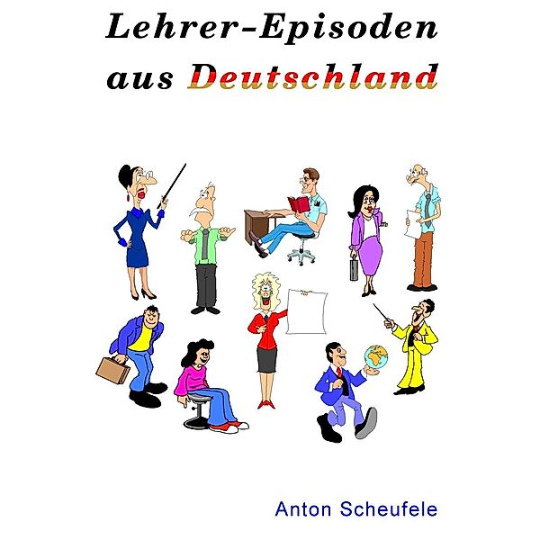 Lehrer-Episoden aus Deutschland, Anton Scheufele