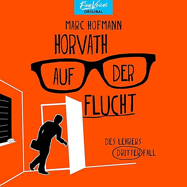 Lehrer Horvath ermittelt - 3 - Horvath auf der Flucht - Des Lehrers dritter Fall, Marc Hofmann