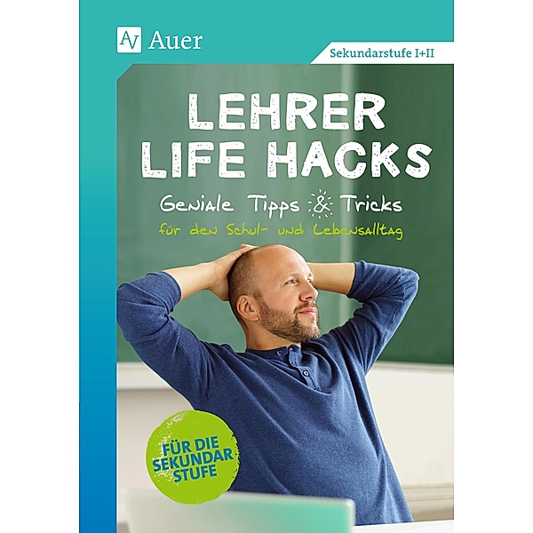 Lehrer Life Hacks Sekundarstufe, Auer Verlag