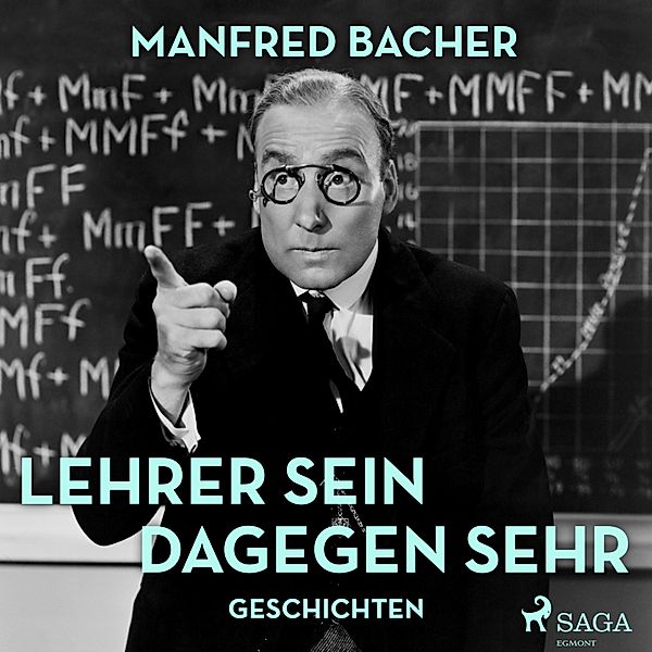 Lehrer sein dagegen sehr - Geschichten (Ungekürzt), Manfred Bacher