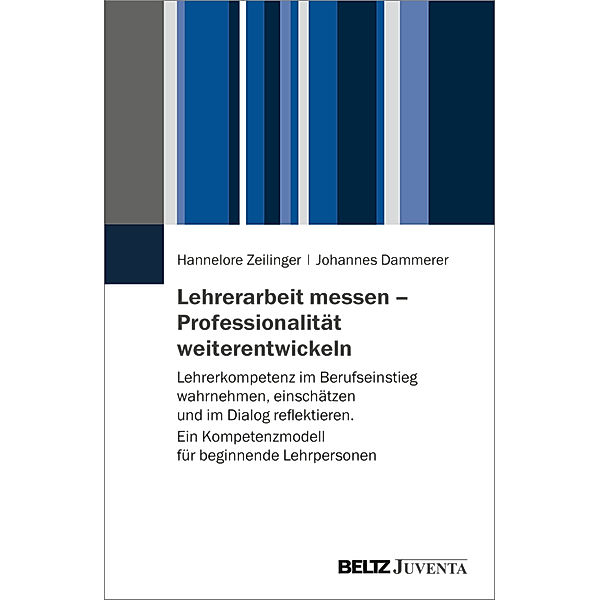 Lehrerarbeit messen - Professionalität weiterentwickeln, Hannelore Zeilinger, Johannes Dammerer