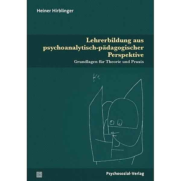 Lehrerbildung aus psychoanalytisch-pädagogischer Perspektive, Heiner Hirblinger
