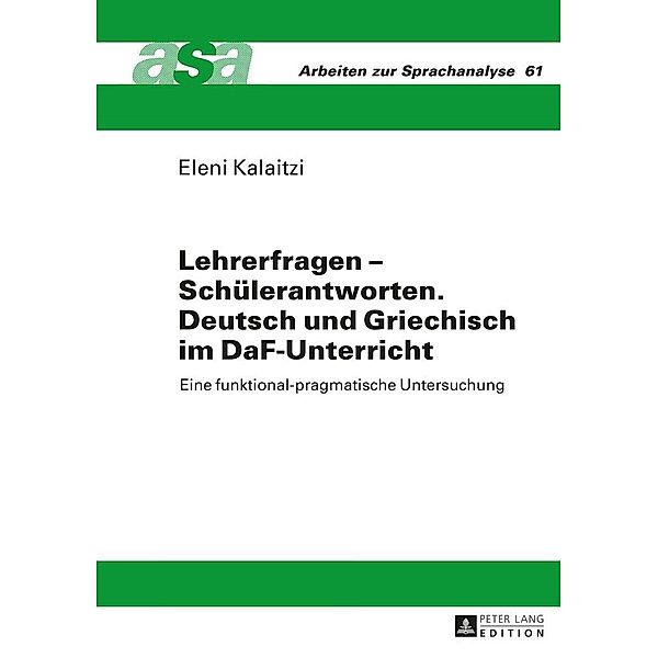 Lehrerfragen - Schuelerantworten. Deutsch und Griechisch im DaF-Unterricht, Kalaitzi Eleni Kalaitzi