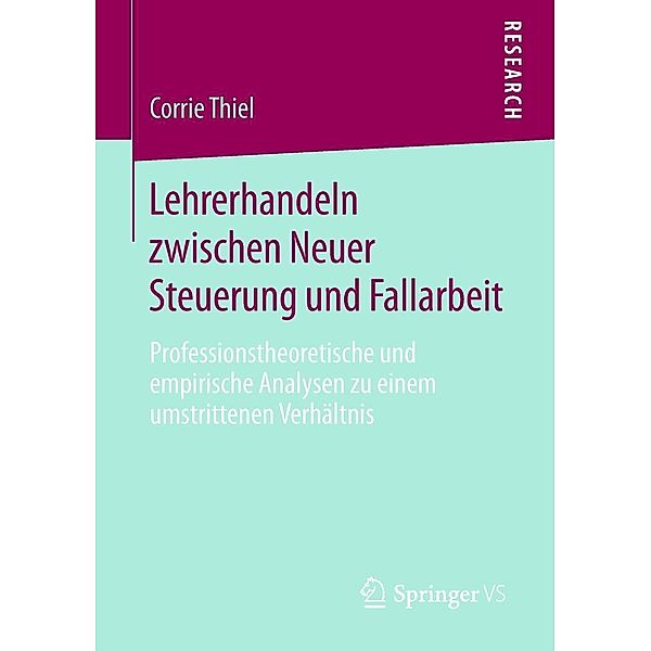 Lehrerhandeln zwischen Neuer Steuerung und Fallarbeit, Corrie Thiel