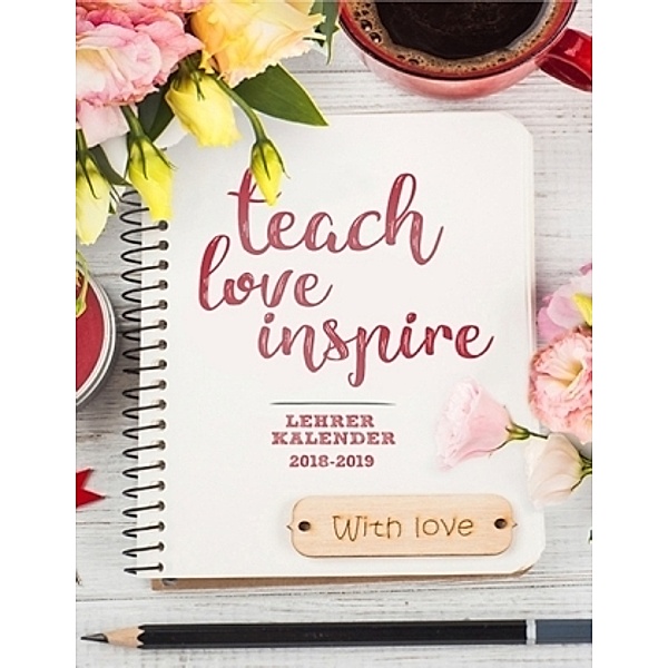 Lehrerkalender 2018/2019 - Teach.Love.Inspire