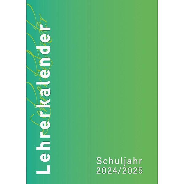Lehrerkalender - Planer für Lehrerinnen und Lehrer 2024/25. Grün