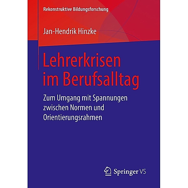 Lehrerkrisen im Berufsalltag / Rekonstruktive Bildungsforschung Bd.19, Jan-Hendrik Hinzke