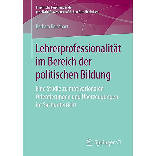 Lehrerprofessionalität im Bereich der politischen Bildung / Empirische Forschung in den gesellschaftswissenschaftlichen Fachdidaktiken, Barbara Reichhart