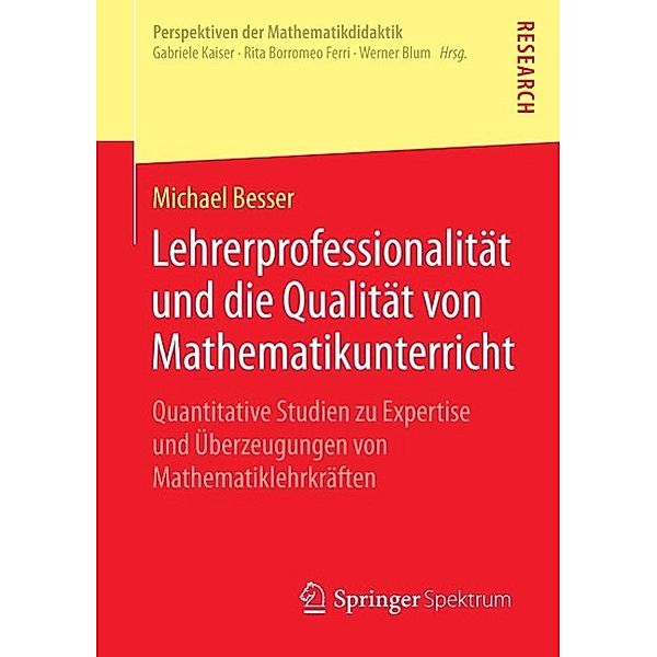 Lehrerprofessionalität und die Qualität von Mathematikunterricht / Perspektiven der Mathematikdidaktik, Michael Besser