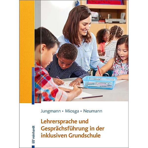 Lehrersprache und Gesprächsführung in der inklusiven Grundschule, Tanja Jungmann, Christiane Miosga, Sandra Neumann