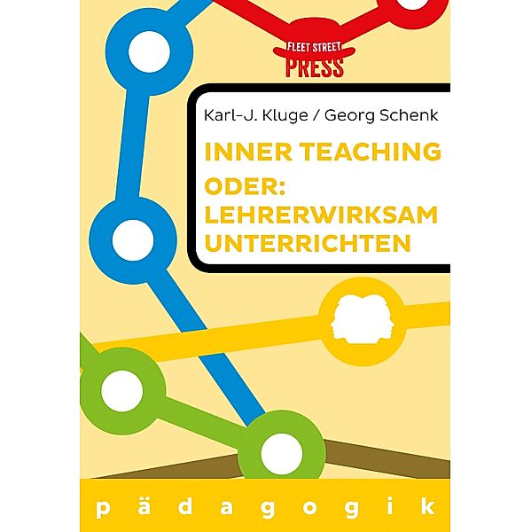 Lehrerwirksam unterrichten oder: Inner teaching, Karl-J. Kluge, Georg Schenk