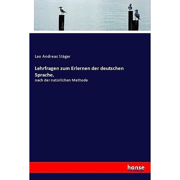 Lehrfragen zum Erlernen der deutschen Sprache,, Leo Andreas Stäger